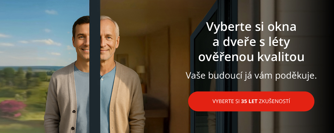 Vyberte si okna a dveře s léty ověřenou kvalitou. Vaše budoucí já vám poděkuje.
